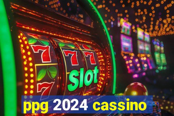 ppg 2024 cassino